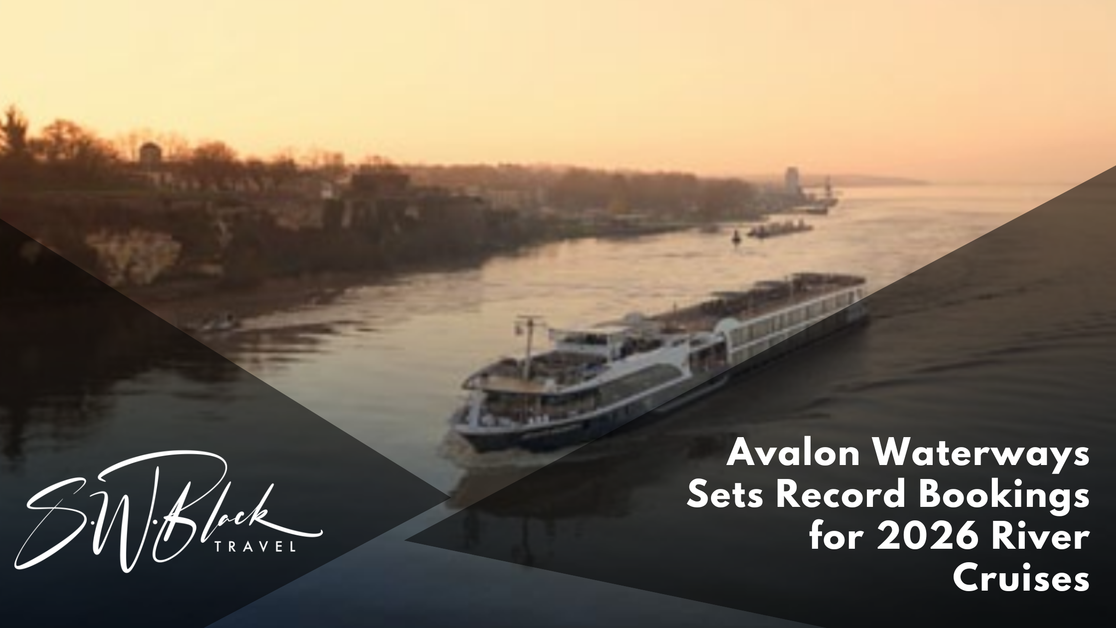 Avalon Waterways Sets Record Bookings For 2026 River Cruises Avalon Waterways Sets Record Bookings For 2026 River Cruises 